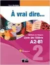 A Vrai Dire 2 Livre De L´eleve+civi-digitale