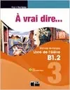 A Vrai Dire 3 Livre De L´eleve+civi-digitale