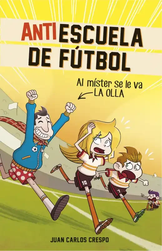 Al mister se le va la olla. Antiescuela de futbol