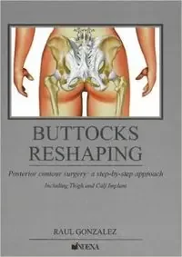 Buttocks Reshaping. Posterior contour surgery a step by step approach