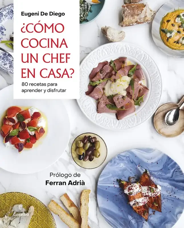 ¿Cómo cocina un chef en casa?. 70 recetas para aprender y disfrutar