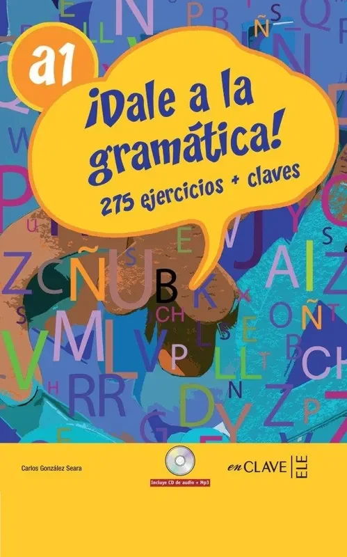¡Dale a la gramática! A1. 275 ejercicios + soluciones