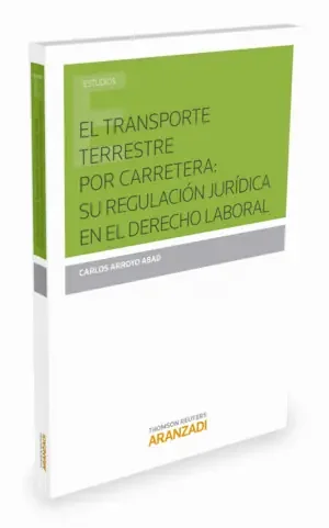 EL TRANSPORTE TERRESTRE POR CARRETERA SU REGULACIÓN JURÍDICA EN EL DERECHO LABO