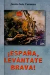 ¡ESPAÑA, LEVÁNTATE BRAVA!