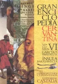 GRAN ENCICLOPEDIA CERVANTINA. Volumen VI. García de Paredes, D. – Ínsula Barataria, La.. Garc¡a de Paredes, D. – Insula barataria, La