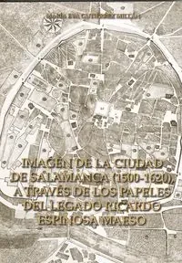 Imagen de la ciudad de Salamanca (1500-1620). A través de los papeles del legado Ricardo Espinosa Maeso