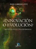 ¿innovacion o evolucion?. Metafora evolutiva de la empresa