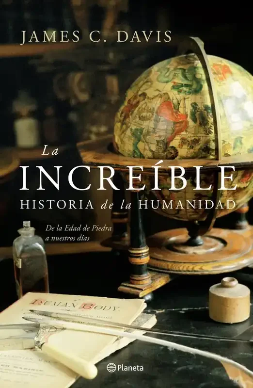 La incre¡ble historia de la humanidad. De la Edad de Piedra a nuestros tiempos