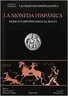 LA MONEDA HISPÁNICA. DESDE SUS ORÍGENES HASTA EL SIGLO V