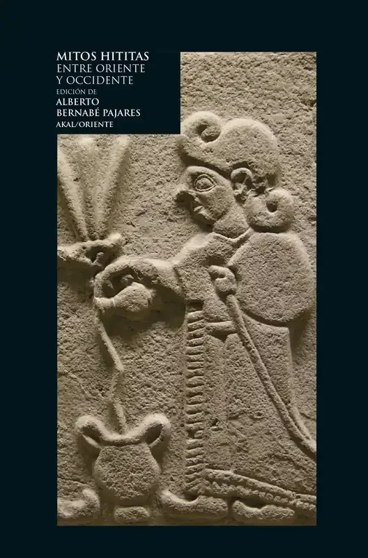 Mitos hititas. ENTRE ORIENTE Y OCCIDENTE