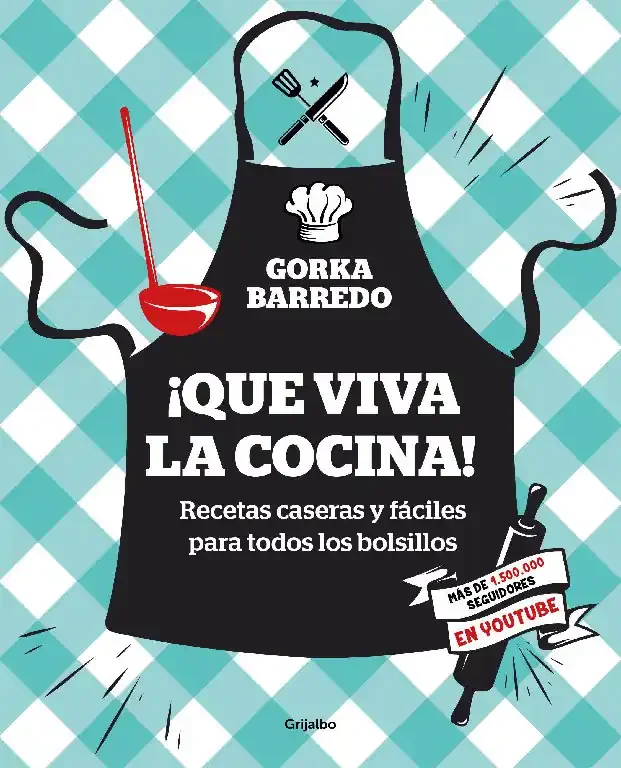 ¡Que viva la cocina!. Recetas caseras y fáciles para todos los bolsillos