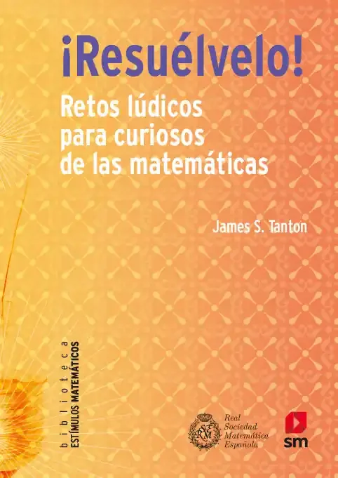 ¡Resuélvelo!. Retos lúdicos para curiosos de las matemáticas