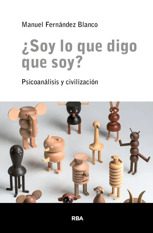 ¿soy lo que digo que soy?. PSICOANALISIS Y CIVILIZACION