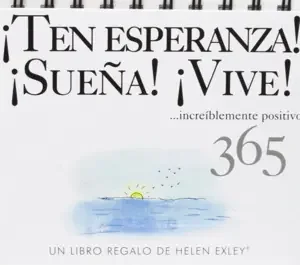 ¡TEN ESPERANZA! ¡SUEÑA! ¡VIVE!