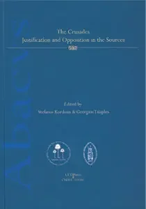 The crusades. Justification and opposition in the sources
