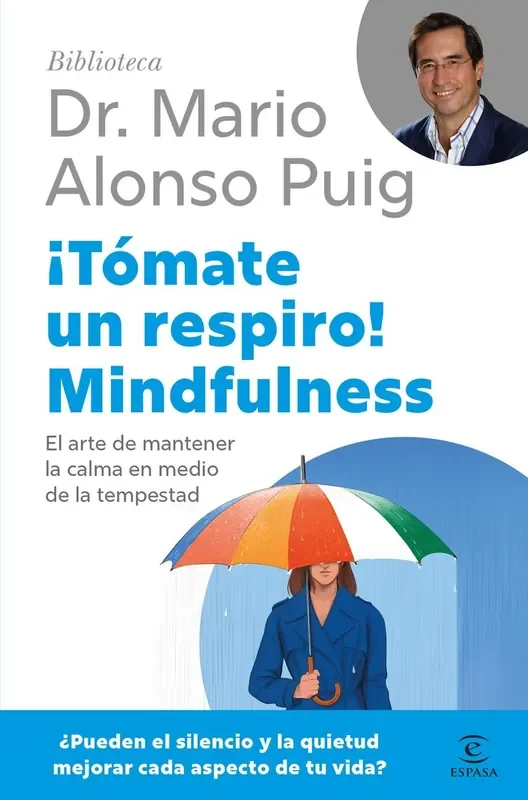 ¡tomate un respiro! mindfulness. EL ARTE DE MANTENER LA CALMA EN MEDIO DE LA TEMPESTAD