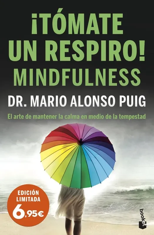 ¡tomate un respiro! mindfulness. El arte de mantener la calma en medio de la tempestad