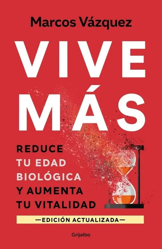 Vive mas. Reduce tu edad biologica y aumenta tu vitalidad