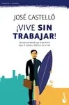 ¡VIVE SIN TRABAJAR!