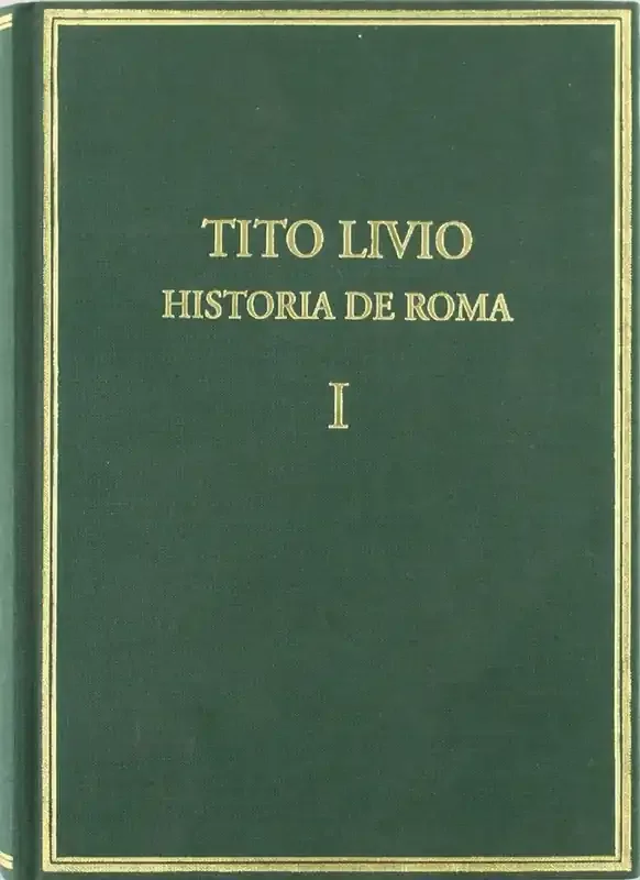 Volumen I historia de Roma ab urbe condita. Libros I-II. DESDE LA FUNDACON DE LA CIUDAD