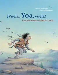 Vuela, Yoa, vuela!. Una historia de la Edad de Piedra