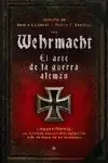 WEHRMACHT. EL ARTE DE LA GUERRA ALEMÁN