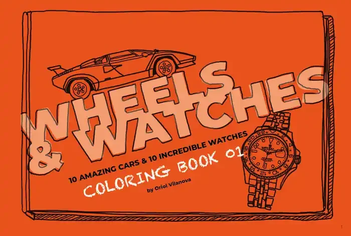 Wheels – watches coloring book 01. 10 AMAZING CARS – 10 INCREDIBLE WATCHES