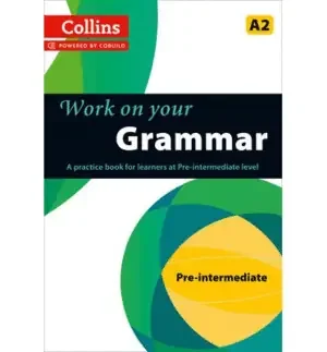 WORK ON YOUR GRAMMAR – PRE-INTERMEDIATE (A2)