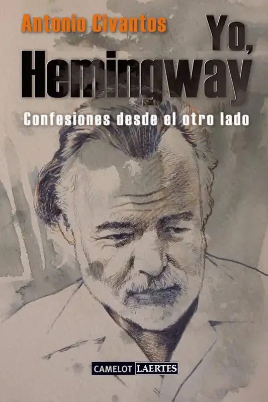 Yo, Hemingway. Confesiones desde el otro lado